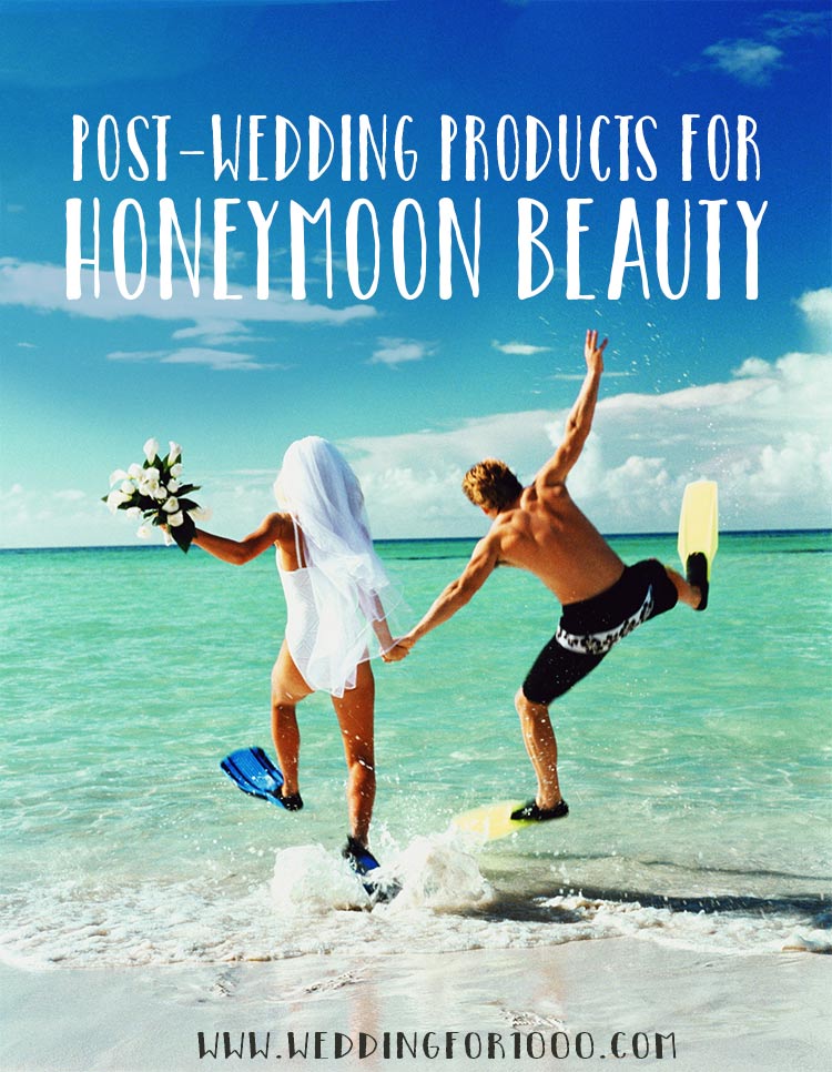 Post-Wedding Products to Haul for Honeymoon Beauty - weddingfor1000.com