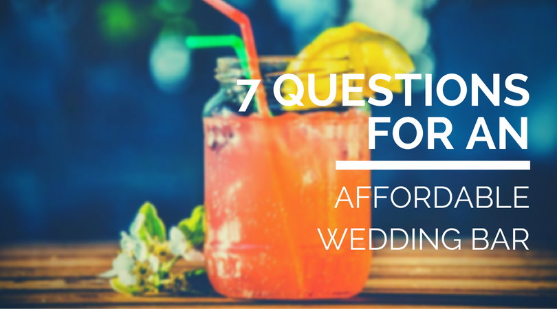 7 questions that will help you keep your wedding bar cost low! weddingfor1000.com