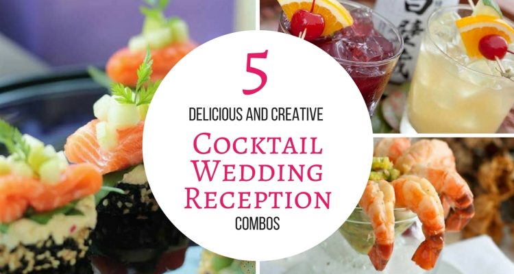 5 Delicious and Creative Cocktail Wedding Reception Combos - weddingfor1000.com