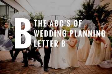 The ABC's of Wedding Planning: Letter B - weddingfor1000.com